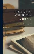 Juan Pablo Forner as a Critic ..