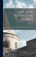 The Land Beyond the Forest: Facts, Figures and Fancies From Transylvania