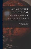 Atlas of the Historical Geography of the Holy Land