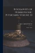Biographies of Homeopathic Physicians, Volume 33: Wade - Wenz; 33