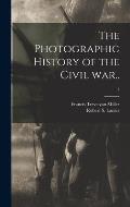 The Photographic History of the Civil War..; 7