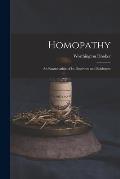 Homopathy: an Examination of Its Doctrines and Evidences