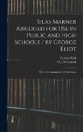 Silas Marner Abridged for Use in Public and High Schools / by George Eliot; With Annotations by O.J. Stevenson