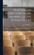 Personality Projection in the Drawing of the Human Figure: a Method of Personality Investigation