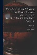 The Complete Works of Mark Twain [pseud.] The AMERICAN CLAIMANT Vol. 4; FOUR (4)