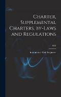 Charter, Supplemental Charters, By-laws and Regulations; 1893