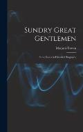 Sundry Great Gentlemen; Some Essays in Historical Biography
