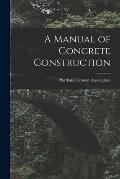 A Manual of Concrete Construction