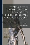 Decisions of the Supreme Court on Appeals From Police Courts and Courts of Requests