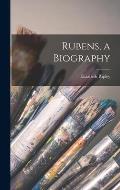 Rubens, a Biography