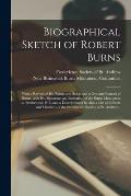 Biographical Sketch of Robert Burns [microform]: With a Review of His Poems and Songs and a Genuine Portrait of Burns, With His Signature, an Illustra