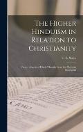 The Higher Hinduism in Relation to Christianity: Certain Aspects of Hindu Thought From the Christian Standpoint
