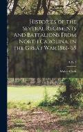 Histories of the Several Regiments and Battalions From North Carolina, in the Great War 1861-'65; 3, pt. 1