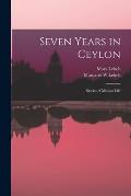 Seven Years in Ceylon: Stories of Mission Life