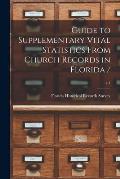 Guide to Supplementary Vital Statistics From Church Records in Florida /; v.1