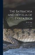The Batrachia and Reptilia of Costa Rica: Atlas