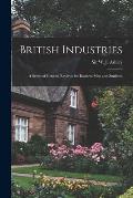 British Industries: a Series of General Reviews for Business Men and Students