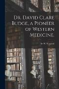 Dr. David Clare Budge, a Pioneer of Western Medicine.