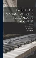 La Fille De Madame Angot = Mrs. Angot's Daughter