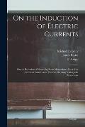 On the Induction of Electric Currents; On the Evolution of Electricity From Magnetism; On a New Electrical Condition of Matter; On Arago's Magnetic Ph