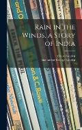 Rain in the Winds, a Story of India