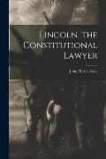 Lincoln, the Constitutional Lawyer