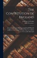 The Constitution of England; or, An Account of the English Government, in Which It is Compared Both With the Republican Form of Government, and the Ot