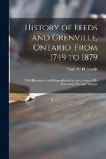 History of Leeds and Grenville, Ontario, From 1749 to 1879 [microform]: With Illustrations and Biographical Sketches of Some of Its Prominent Men and