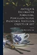 Antique & Decorative Furniture, Porcelain, Silver, Paintings, Textiles & Objects of Art