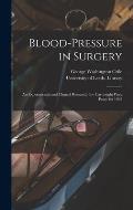 Blood-pressure in Surgery: an Experimental and Clinical Research; the Cartwright Prize Essay for 1903