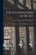 The Foundations of Belief [microform]; Being Notes Introductory to the Study of Theology