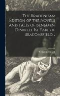 The Bradenham Edition of the Novels and Tales of Benjamin Disraeli, 1st Earl of Beaconsfield ..; 4