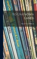 To Unknown Lands