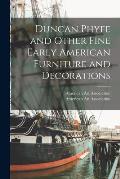 Duncan Phyfe and Other Fine Early American Furniture and Decorations
