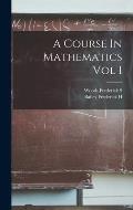 A Course In Mathematics Vol I