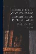 Record of the Joint Standing Committee on Public Health: Legislature of 1881
