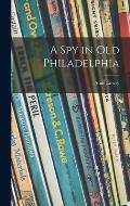 A Spy in Old Philadelphia
