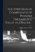 The Synthesis of Compounds of Possible Therapeutic Value in Cancer ..