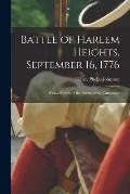 Battle of Harlem Heights, September 16, 1776; With a Review of the Events of the Campaign.