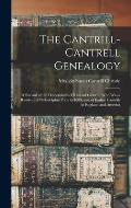The Cantrill-Cantrell Genealogy: a Record of the Descendants of Richard Cantrill, Who Was a Resident of Philadelphia Prior to 1689, and of Earlier Can