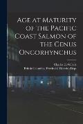 Age at Maturity of the Pacific Coast Salmon of the Genus Oncorhynchus [microform]