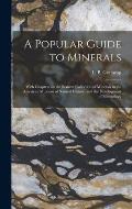 A Popular Guide to Minerals: With Chapters on the Bement Collection of Minerals in the American Museum of Natural History, and the Development of M