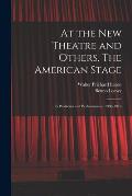 At the New Theatre and Others. The American Stage: Its Problems and Performances, 1908-1910