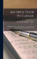 An Open Door to Caesar.: the Beginner's Caesar; Being Mainly the Simplified Text of the Bellum Helveticum of the Commentaries