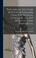 The Lives of the Chief Justices of England From the Norman Conquest Till the Death of Lord Tenterden;; 2