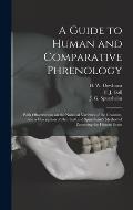 A Guide to Human and Comparative Phrenology: With Observations on the National Varieties of the Cranium, and a Description of Drs. Gall and Spurzheim'
