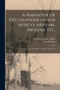 A Narrative of Explorations in New Mexico, Arizona, Indiana, Etc.: Together With a Brief History of the Department
