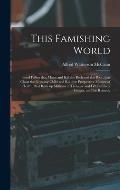This Famishing World: Food Follies That Maim and Kill the Rich and the Poor, That Cheat the Growing Child and Rob the Prospective Mother of