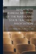 Seventieth Annual Meeting of the Maryland State Teachers' Association