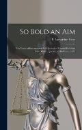 So Bold an Aim: Ten Years of International Co-operation Toward Freedom From Want: Quebec, 1945-Rome, 1955